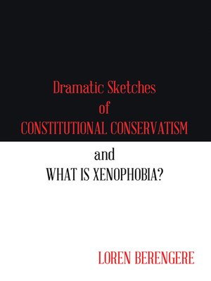 cover image of Dramatic Sketches of Constitutional Conservatism and What Is Xenophobia?